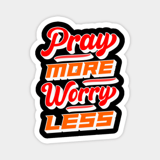 Pray More Worry Less Magnet