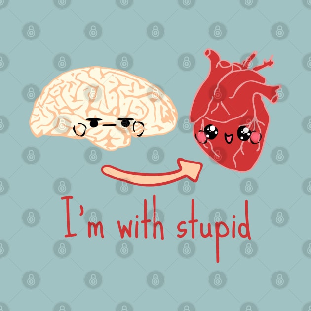 i'm with stupid - brain heart by FandomizedRose