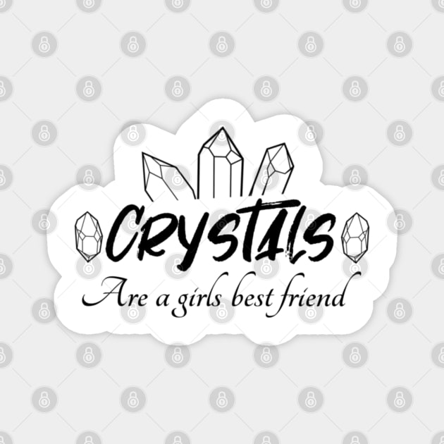 Crystals Are A Girls Best Friend Magnet by Mystical Moon Goddess