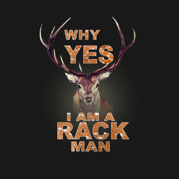 Why Yes I Am A Rack Man Funny Deer Shirt Hunting Shirt by TheWrightSales