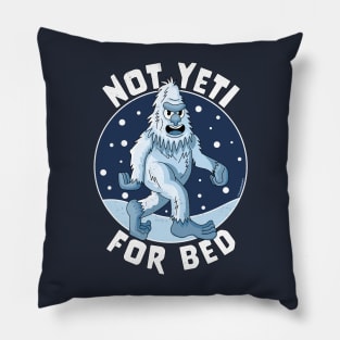 Not Yeti For Bed Pajamas - Not Ready For Bed Funny Yeti Pillow