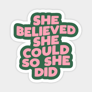 She Believed She Could So She Did in green pink and white Magnet