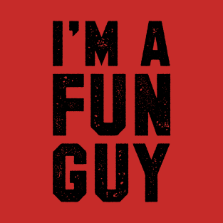 I'M A FUN GUY T-Shirt