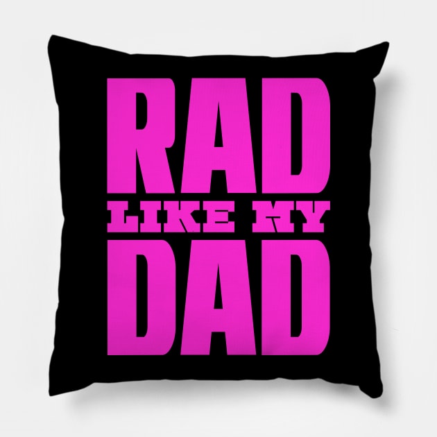 Rad Like My Dad Pillow by colorsplash