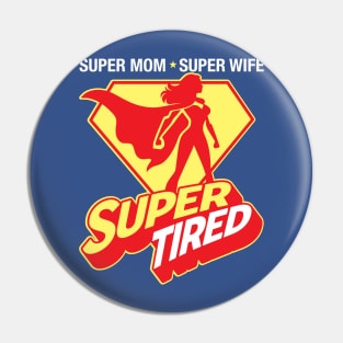 Super Mom Super Wife Super Tired Pin