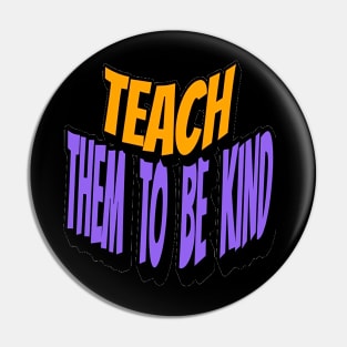 Teach Them To Be Kind, Back to School, Teacher, Teacher Appreciation, Teach,Teacher Gift, Back To School Gift Pin