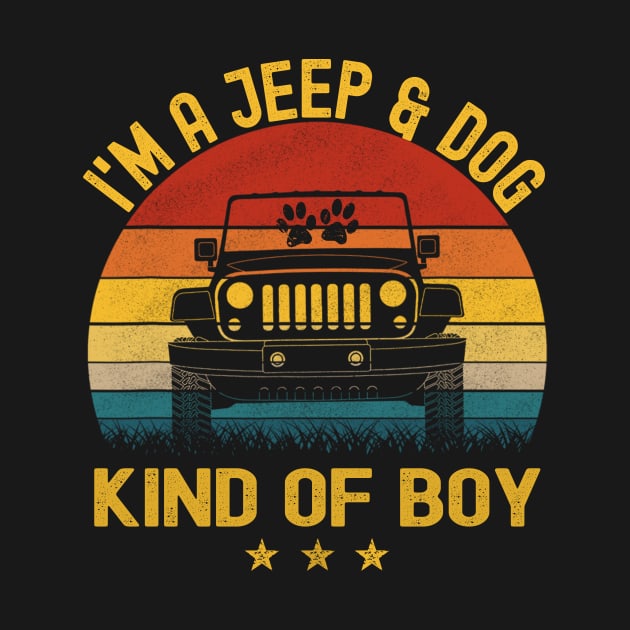I'm A Jeep And Dog Kind Of Boy Vintage Jeep Jeeps Lover by Jane Sky