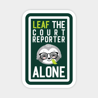 Funny Court Reporter Pun - Leaf me Alone - Gifts for Court Reporters Magnet