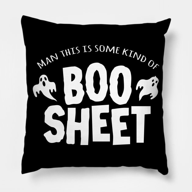 Man this is some kind of Boo Sheet Pillow by Alema Art