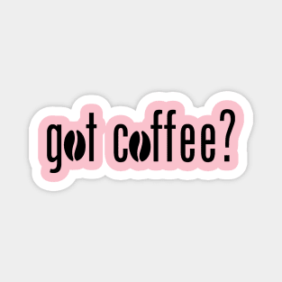 Got coffee Magnet