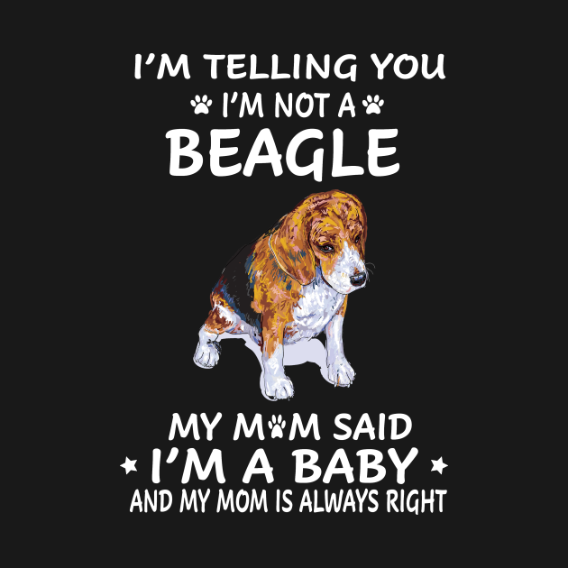 Disover I'm Telling You I'm Not A Beagle (108) - Beagle - T-Shirt