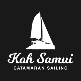 Koh Samui - Catamaran Sailing – Tourist Design T-Shirt