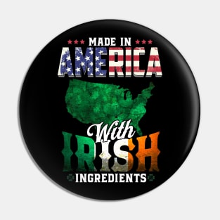 Made in America with Irish Ingredients Ireland Pride T Shirt St. Patricks day Pin