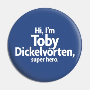 Toby Dickelvörten, super hero Pin