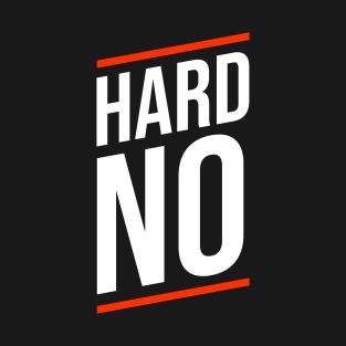 Hard No T-Shirt