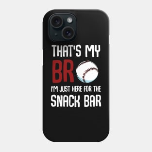 That’s My Bro I'm Just Here For Snack Bar Phone Case