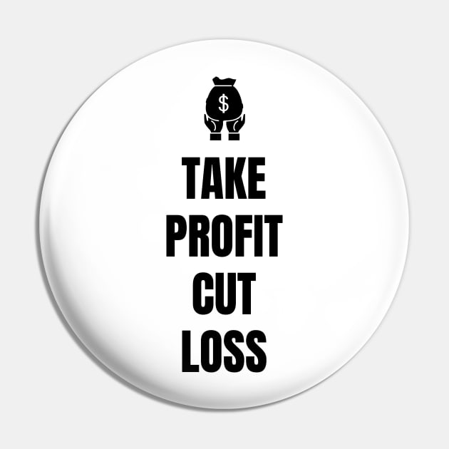 Take Profit Cut Loss (Light) Pin by Trader Shirts