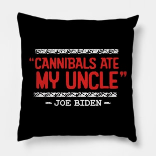 Cannibals Ate My Uncle Joe Biden Satire Trump 2024 Pillow