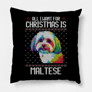 All I Want for Christmas is Maltese - Christmas Gift for Dog Lover Pillow