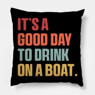 It is A Good Day to Drink On A Boat Shirt , Funny Summer Pillow