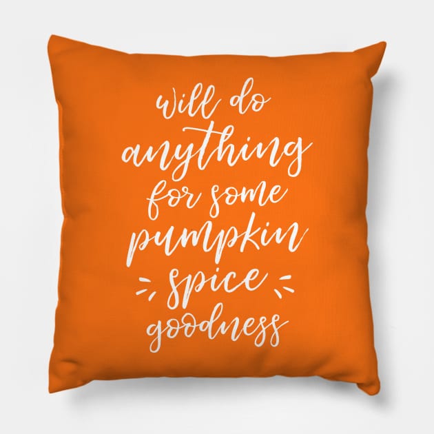 Will Do Anything For Some Pumpkin Spice Goodness Pillow by HappyCatPrints