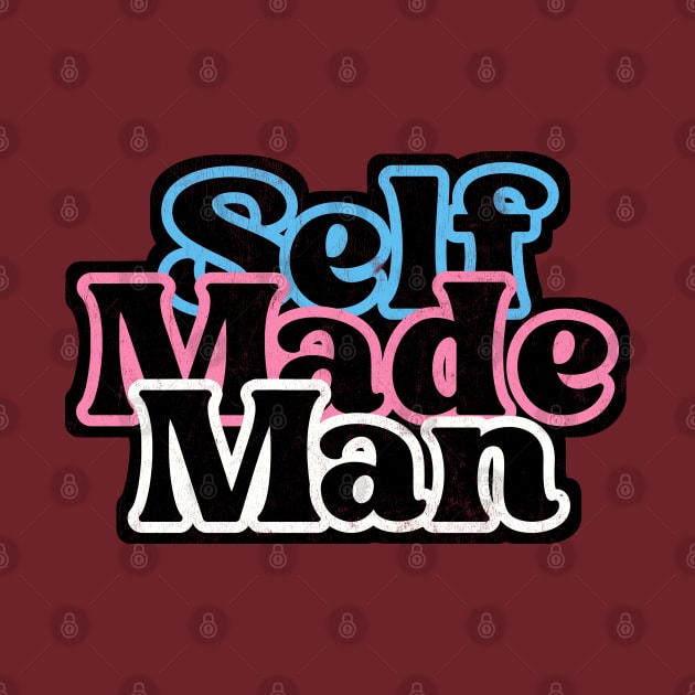 Self Made Trans Man / Trans Pride Retro Design by DankFutura