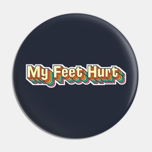 My Feet Hurt (theme park edition) Pin