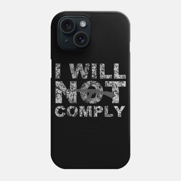 I will not comply ak Phone Case by bumblethebee