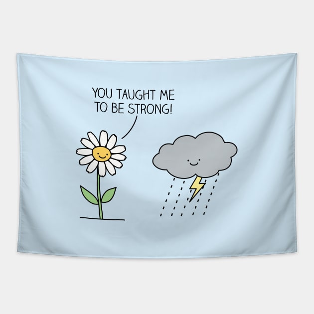 Storms make us stronger Tapestry by milkyprint