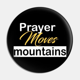 Prayer moves mountains Pin