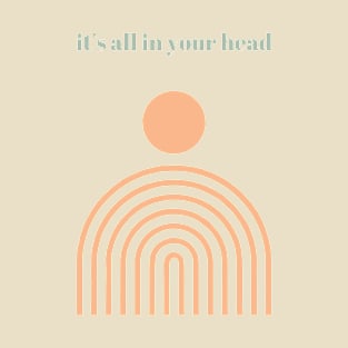 it's all in your head T-Shirt
