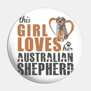 This Girl Loves Her Australian Shepherd! Especially for Aussie Lovers! Pin