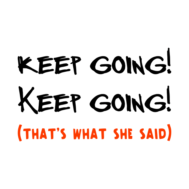 Keep Going Keep Going Funny Running Gifts by TheOptimizedCreative