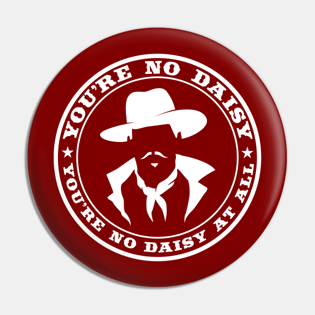 You're No Daisy At All (white) Pin by DisturbedShifty