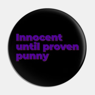 Innocent Until Proven Punny Pin