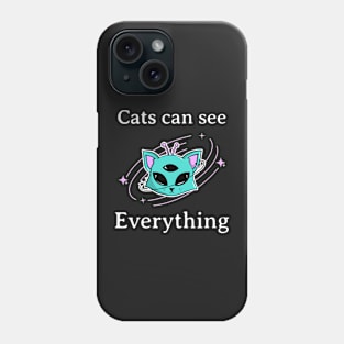 Cats can see everything Phone Case