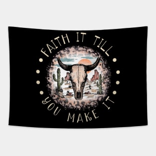 Faith It Till You Make It Bull Skull Desert Tapestry