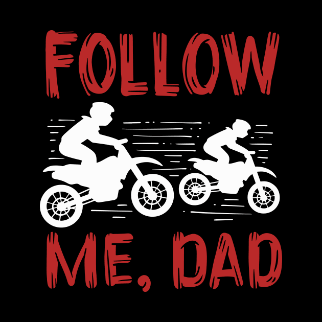 Follow Me Dad by maxcode