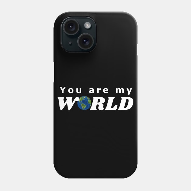 You are my World Phone Case by IndiPrintables