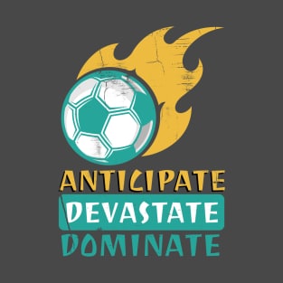 Anticipate Devastate Dominate FootBall T-Shirt