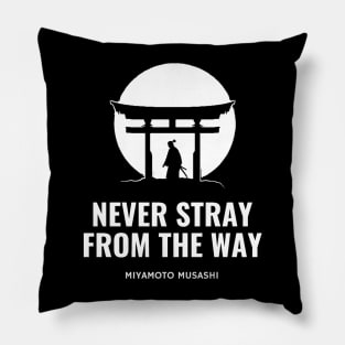 Never stray from the Way - Miyamoto Musashi Pillow