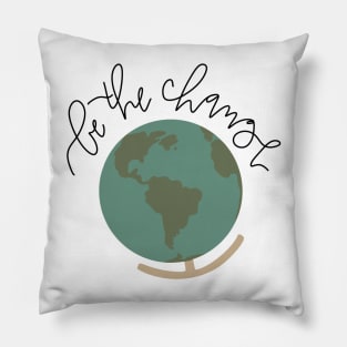 be the change cute globe design Pillow