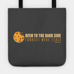 BEEN TO THE DARK SIDE COOKIES WERE STALE Tote