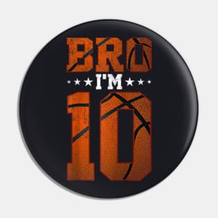 10th Birthday Basketball Bro I’m 10 Years Old Birthday Party Pin