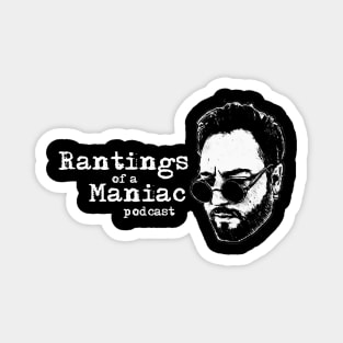 Rantings of a Maniac Podcast Magnet