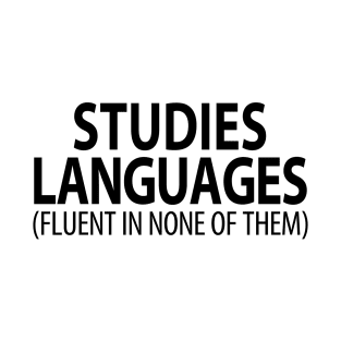 Studies Languages (Fluent in None of Them) | Linguistics T-Shirt