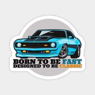 Born to be fast, Designed to be classic Magnet