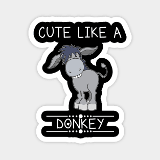 Cute Like A Donkey Magnet