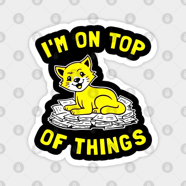 I'm On Top Of Things Magnet by elenaartits