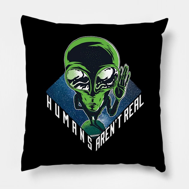 Humans aren’t real, Funny official green Alien graphic, UFO outer space lover geek nerd cartoon, Men Women Pillow by Luxera Wear